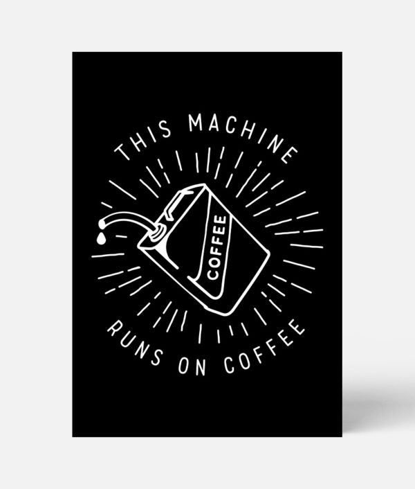 This Machine Runs On Coffee Poster Schwarz